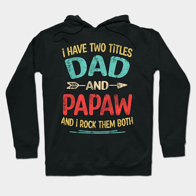 papaw Gift - I have two titles Dad and papaw Hoodie by buuka1991